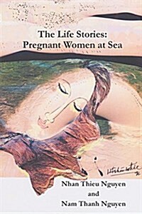 The Life Stories: Pregnant Women at Sea (Paperback)