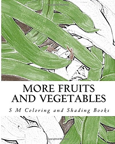 More Fruits and Vegetables: Coloring and Shading Book (Paperback)