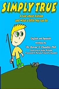 Simply True: A Tale about Autism and What a Little Boy Can Do (Paperback)