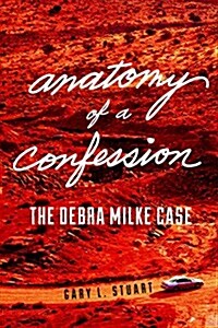 Anatomy of a Confession: The Debra Milke Case (Paperback)