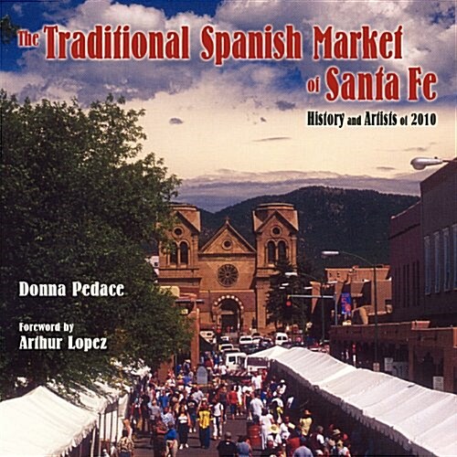 The Traditional Spanish Market of Santa Fe (Paperback)