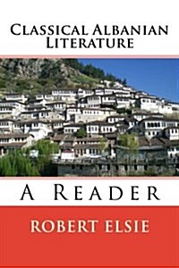 Classical Albanian Literature: A Reader (Paperback)