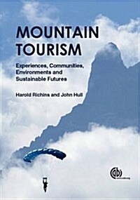 Mountain Tourism : Experiences, Communities, Environments and Sustainable Futures (Hardcover)