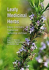 Leafy Medicinal Herbs : Botany, Chemistry, Postharvest Technology and Uses (Hardcover)