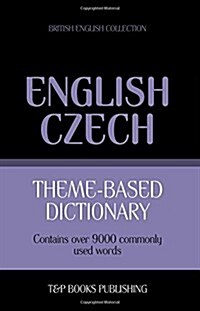 Theme-Based Dictionary British English-Czech - 9000 Words (Paperback)