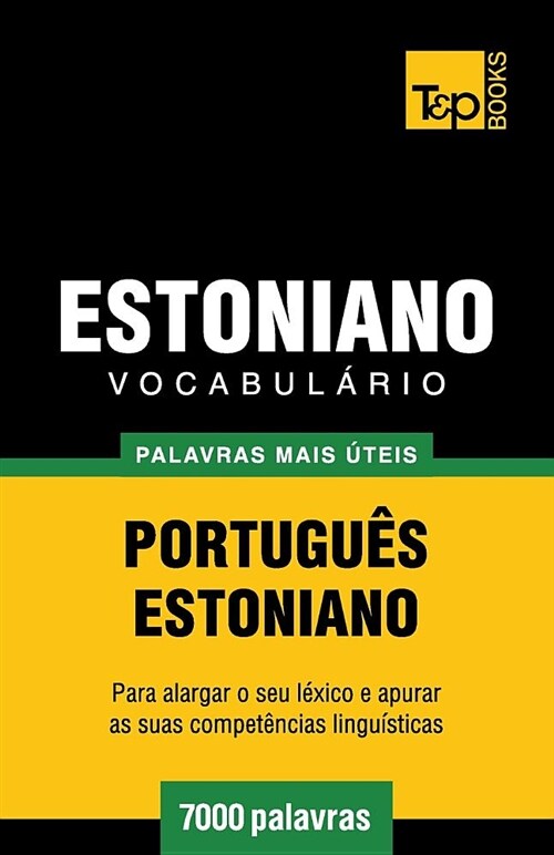Vocabul?io Portugu?-Estoniano - 7000 Palavras Mais ?eis (Paperback)