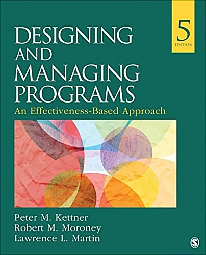 Designing and Managing Programs: An Effectiveness-Based Approach (Paperback)