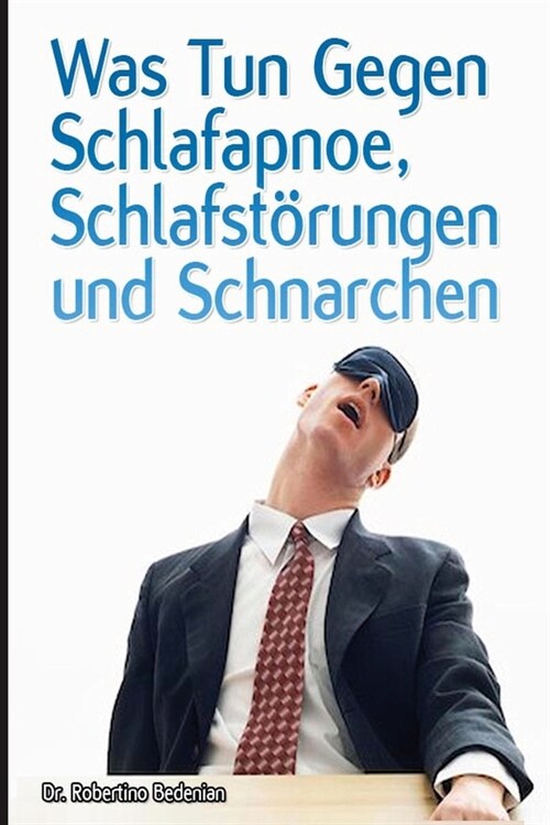 Was Tun Gegen Schlafapnoe, Schlafstoerungen Und Schnarchen (Paperback)