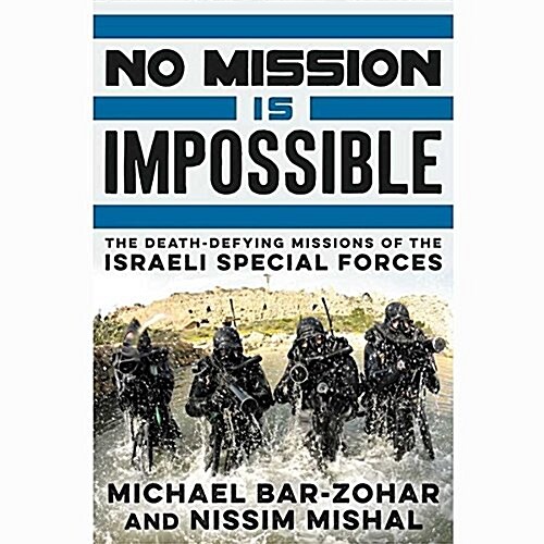 No Mission Is Impossible Lib/E: The Death-Defying Missions of the Israeli Special Forces (Audio CD)