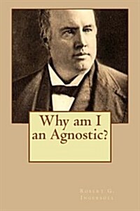 Why Am I an Agnostic? (Paperback)