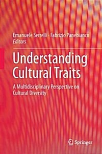 Understanding Cultural Traits: A Multidisciplinary Perspective on Cultural Diversity (Hardcover, 2016)
