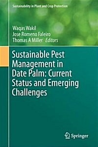 Sustainable Pest Management in Date Palm: Current Status and Emerging Challenges (Hardcover, 2015)