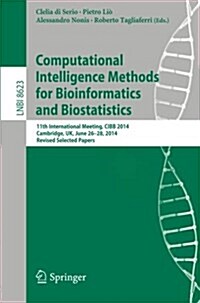 Computational Intelligence Methods for Bioinformatics and Biostatistics: 11th International Meeting, Cibb 2014, Cambridge, UK, June 26-28, 2014, Revis (Paperback, 2015)