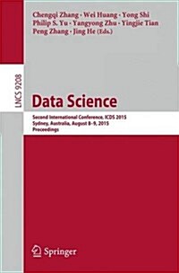 Data Science: Second International Conference, Icds 2015, Sydney, Australia, August 8-9, 2015, Proceedings (Paperback, 2015)