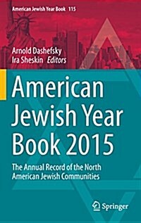 American Jewish Year Book 2015: The Annual Record of the North American Jewish Communities (Hardcover, 2016)