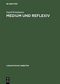 Medium und Reflexiv : eine Studie zur Verbsemantik