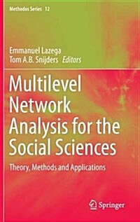 Multilevel Network Analysis for the Social Sciences: Theory, Methods and Applications (Hardcover, 2016)