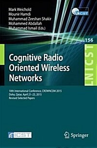 Cognitive Radio Oriented Wireless Networks: 10th International Conference, Crowncom 2015, Doha, Qatar, April 21-23, 2015, Revised Selected Papers (Paperback, 2015)