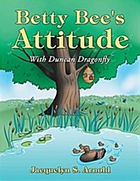 Betty Bees Attitude: With Duncan Dragonfly (Paperback)