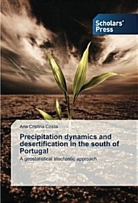 Precipitation Dynamics and Desertification in the South of Portugal (Paperback)