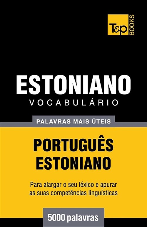 Vocabul?io Portugu?-Estoniano - 5000 Palavras Mais ?eis (Paperback)