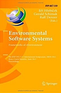 Environmental Software Systems. Frameworks of Eenvironment: 9th Ifip Wg 5.11 International Symposium, Isess 2011, Brno, Czech Republic, June 27-29, 20 (Paperback, 2011)