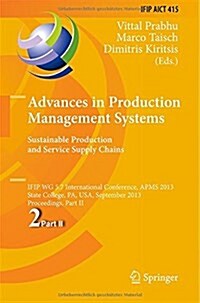 Advances in Production Management Systems. Sustainable Production and Service Supply Chains: Ifip Wg 5.7 International Conference, Apms 2013, State Co (Hardcover, 2013)