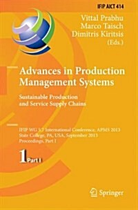 Advances in Production Management Systems. Sustainable Production and Service Supply Chains: Ifip Wg 5.7 International Conference, Apms 2013, State Co (Hardcover, 2013)