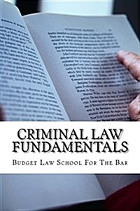 Criminal Law Fundamentals: Written by a Bar Exam Expert for Law Students 1l to 4l. Look Inside! (Paperback)