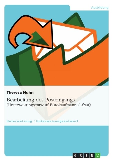Bearbeitung des Posteingangs (Unterweisungsentwurf B?okaufmann / -frau) (Paperback)