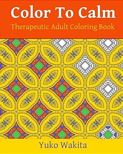 Color to Calm Therapeutic Adult Coloring Book: Depression Suppression Edition (Paperback)