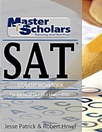 Master Scholars SAT* Student Workbook: For the New SAT - Out March 2016 (Paperback)