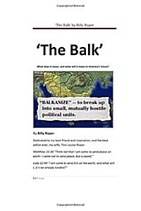 The Balk: What Does It Mean, and What Will It Mean to Americas Future? (Paperback)