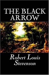 The Black Arrow by Robert Louis Stevenson, Fiction, Classics, Historical, Action & Adventure (Paperback)