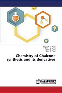 Chemistry of Chalcone Synthesis and Its Derivatives (Paperback)