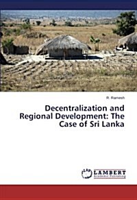 Decentralization and Regional Development: The Case of Sri Lanka (Paperback)