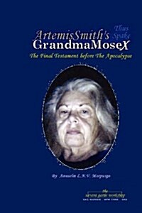 Artemissmiths Grandmamosex: The Final Testament Before the Apocalypse (Paperback)
