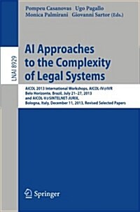 AI Approaches to the Complexity of Legal Systems: Aicol 2013 International Workshops, Aicol-Iv@ivr, Belo Horizonte, Brazil, July 21-27, 2013 and Aicol (Paperback, 2014)