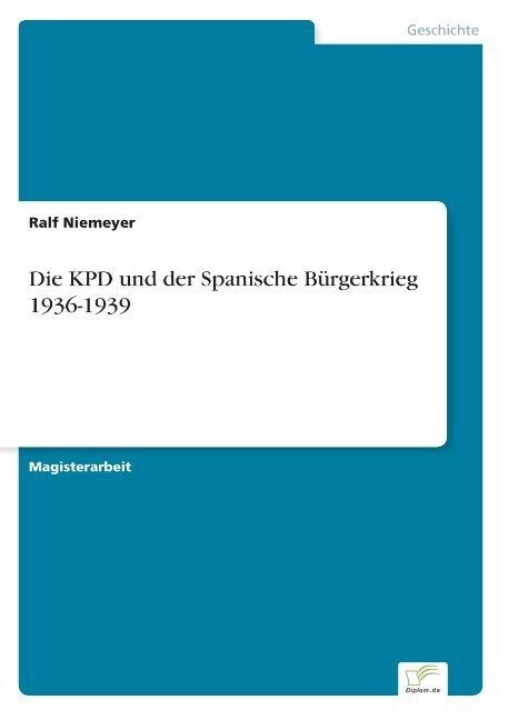 Die Kpd Und Der Spanische B?gerkrieg 1936-1939 (Paperback)