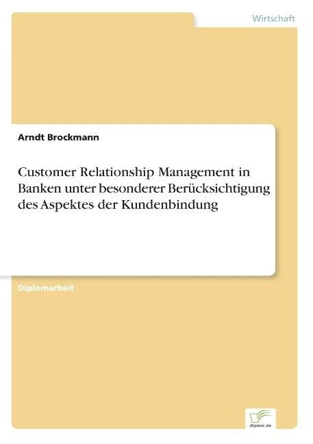 Customer Relationship Management in Banken Unter Besonderer Ber?ksichtigung Des Aspektes Der Kundenbindung (Paperback)