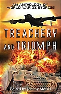 Treachery and Triumph : An Anthology of World War II Stories (Paperback)