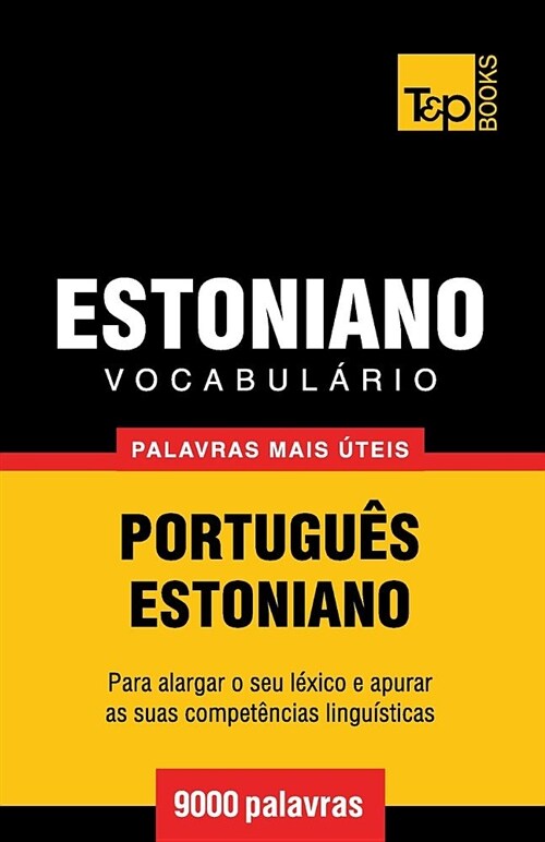 Vocabul?io Portugu?-Estoniano - 9000 Palavras Mais ?eis (Paperback)