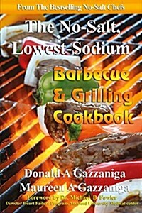 No Salt, Lowest Sodium Barbecue & Grilling Cookbook (Paperback)