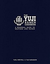 The Yuji Ramen Cookbook: A Seasonal Guide to Seafood and Ramen (Hardcover)