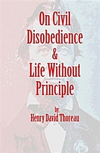 On Civil Disobedience & Life Without Principle (Paperback)