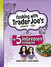 Cooking with Trader Joes: The 5 Ingredient Cookbook (Hardcover)