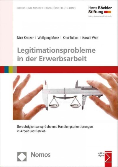 Legitimationsprobleme in Der Erwerbsarbeit: Gerechtigkeitsanspruche Und Handlungsorientierungen in Arbeit Und Betrieb (Paperback)