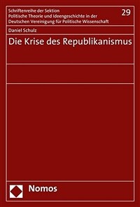 Die Krise des Republikanismus 1. Auflage 2015
