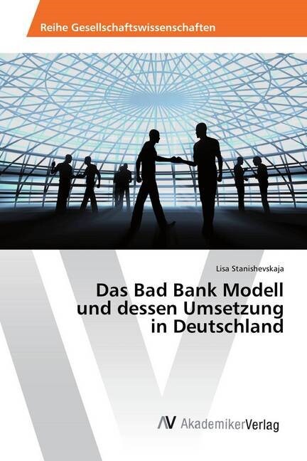 Das Bad Bank Modell Und Dessen Umsetzung in Deutschland (Paperback)