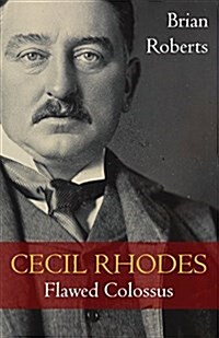 Cecil Rhodes : Flawed Colossus (Paperback)